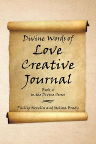 Title: Divine Words of Love Creative Journal Book 4 in the Divine Series, Author: Phillip Novella