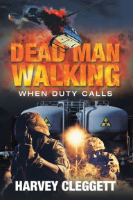 Title: Dead Man Walking: When Duty Calls, Author: Harvey Cleggett