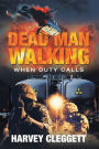 Dead Man Walking: When Duty Calls