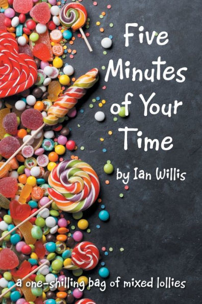 Five Minutes of Your Time: A One-Shilling Bag Mixed Lollies