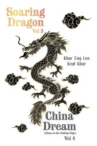 Title: Soaring Dragon Vol 3 and China Dream (China at the Cutting Edge) Vol 4, Author: Khor Eng Lee