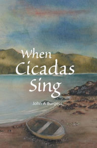 Title: When Cicadas Sing, Author: John A Burgess