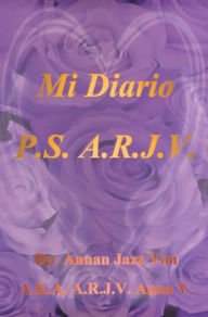 Title: Mi Diario P.S. A.R.J.V., Author: Annan Jazz Von