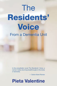 Title: The Residents' Voice: From a Dementia Unit, Author: Pieta Valentine