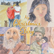 Title: My Christmas Story, Author: Murray Asaw Miller