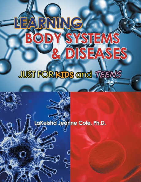 Learning Body Systems & Diseases: Just for Kids and Teens