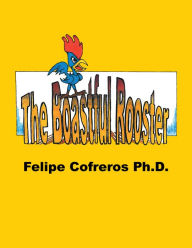 Title: The Boastful Rooster, Author: Felipe Cofreros Ph.D.