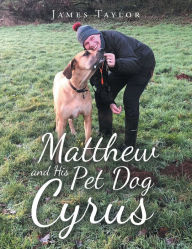 Title: Matthew and His Pet Dog Cyrus, Author: James Taylor