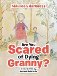 Title: Are You Scared of Dying Granny?, Author: Maureen Harkness