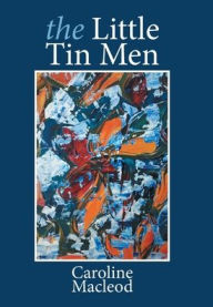 Title: The Little Tin Men, Author: Caroline MacLeod