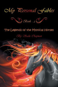 Title: My Personal Fables: (Book 2: the Legends of the Mystical Horses), Author: Sadie Chapman