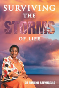 Title: Surviving the Storms of Life, Author: Dr Anniekie Ravhudzulo