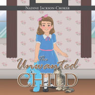Title: The Unwanted Child, Author: Nadine Jackson-Croker