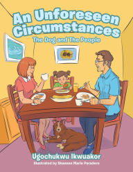 Title: An Unforeseen Circumstances: The Dog and the People, Author: Ugochukwu Ikwuakor