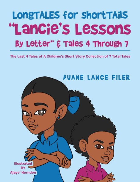 Longtales for Shorttails "Lancie's Lessons by Letter" & Tales 4 Through 7: The Last of a Children's Short Story Collection 7 Total