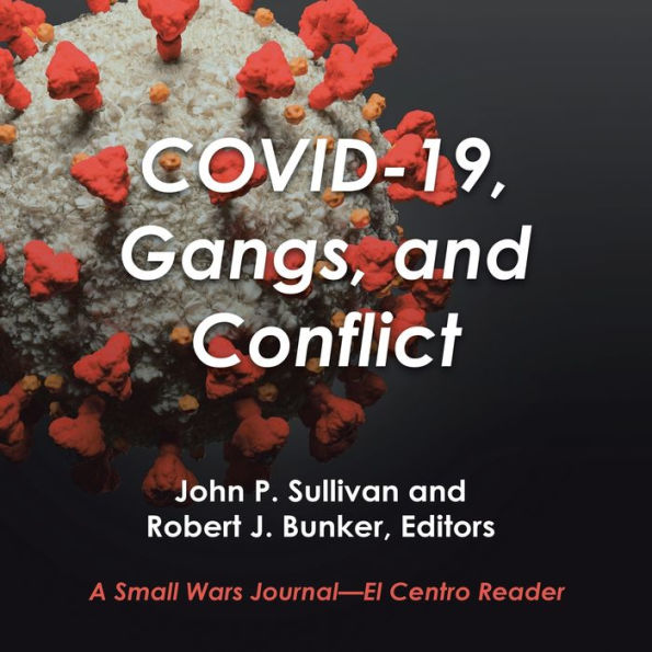 Covid-19, Gangs, and Conflict: A Small Wars Journal-El Centro Reader
