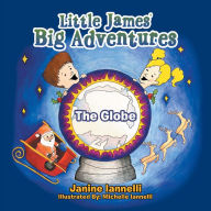 Title: Little James' Big Adventures: The Globe, Author: Janine Iannelli