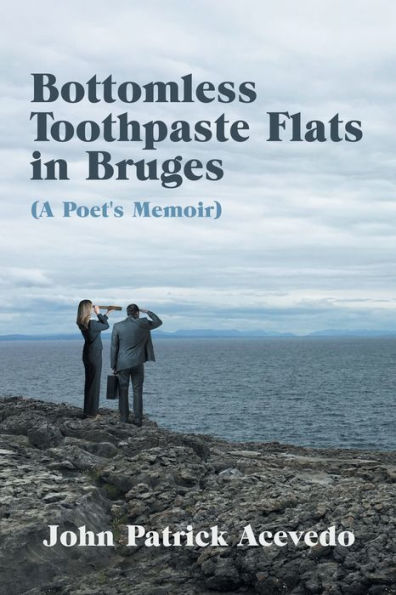 Bottomless Toothpaste Flats Bruges (A Poet's Memoir)