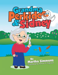 Title: Grandma Perkidoo & Sidney, Author: Martha Simmons