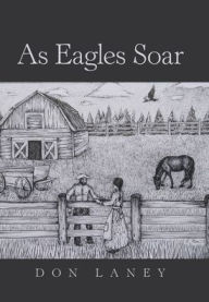 Title: As Eagles Soar, Author: Don Laney