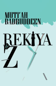 Title: Rekiya & Z, Author: Muti'ah Badruddeen