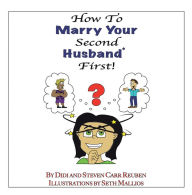 Title: How to Marry Your Second Husband* First, Author: Steven Carr Reuben