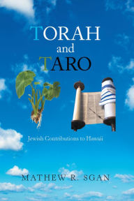 Title: Torah and Taro: Jewish Contributions to Hawaii, Author: Mathew R. Sgan