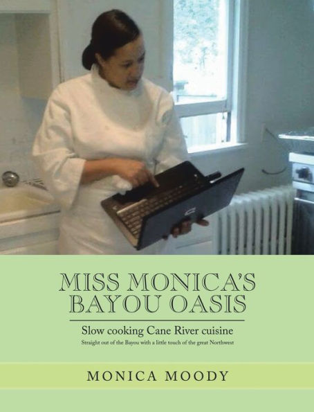 Miss Monica's Bayou Oasis: Slow Cooking Cane River Cuisine