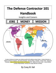 Title: The Defense Contractor 101 Handbook: Insights and Careers, Author: Corey M. Kell