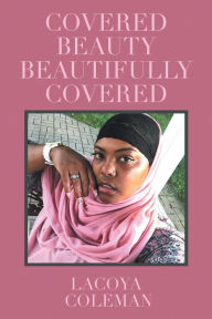 Title: Covered Beauty - Beautifully Covered, Author: LaCoya Coleman