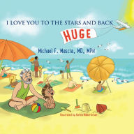 Title: I Love You to the Stars and Back, Author: Michael F. Mascia MD MPH