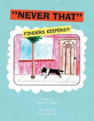 Title: ''Never That'' (Finders Keepers?!): Finders Keepers?!, Author: Marion P. Myers