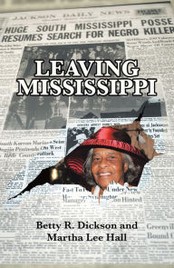 Title: Leaving Mississippi, Author: Betty R. Dickson