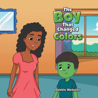 Title: The Boy That Changed Colors, Author: Debbie Webster