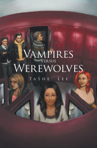 Title: Vampires Versus Werewolves, Author: TaShe' Lee