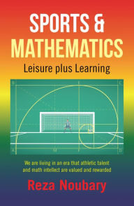 Title: Sports & Mathematics: Leisure Plus Learning, Author: Reza Noubary