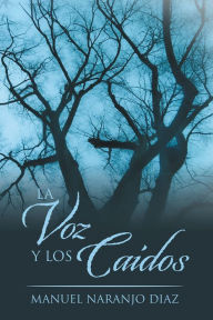Title: La Voz Y Los Caídos, Author: Manuel Naranjo Diaz