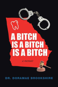 Title: A Bitch Is a Bitch Is a Bitch, Author: Doramae Brookshire