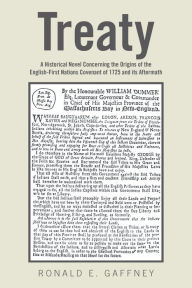 Title: Treaty: A Historical Novel Concerning the Origins of the English-First Nations 	 Covenant of 1725 and Its Aftermath, Author: Ronald E. Gaffney