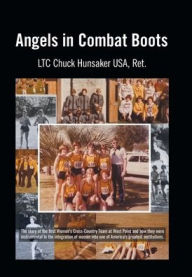 Title: Angels in Combat Boots, Author: Ltc Chuck Hunsaker USA Ret