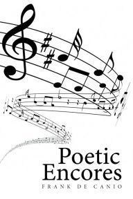 Title: Poetic Encores, Author: Frank De Canio