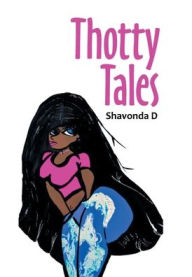 Title: Thotty Tales, Author: Shavonda D