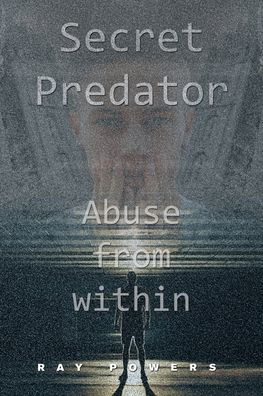 Secret Predator: Abuse from Within