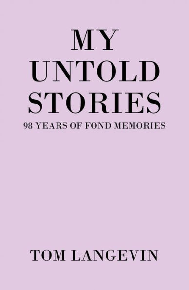 My Untold Stories: 98 Years of Fond Memories