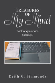 Title: Treasures of My Mind: Book of Quotations Volume Ii, Author: Keith C. Simmonds