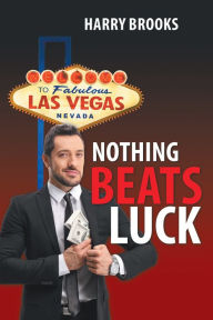 Title: Nothing Beats Luck, Author: Harry Brooks