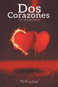 Title: Dos Corazones, Un Sentimiento., Author: Rony Joseph