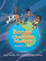 Title: Boops' Character Missions: Mission I: Roatan, Author: Leslie Chapman