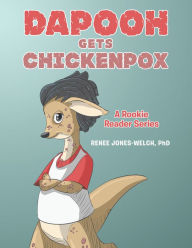 Title: Dapooh Gets Chickenpox: A Rookie Reader Series, Author: Renee Jones-Welch PhD