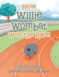 Title: How Willie Wombat Won the Race, Author: Sandra Swain